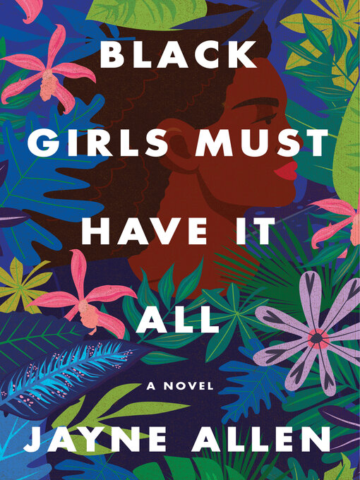 Title details for Black Girls Must Have It All by Jayne Allen - Available